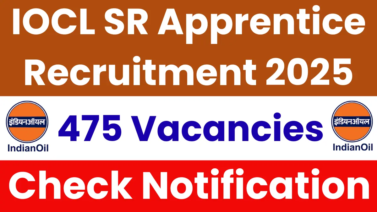 Indian Oil IOCL SR Apprentice Recruitment 2025: Apply Online for 475 Vacancies BBM JOBS NEWS
