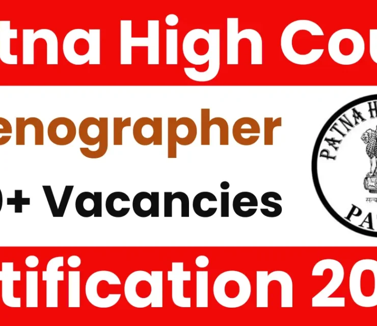Patna High Court Stenographer Recruitment 2025: Short Notice Out for 111 Vacancies BBM JOBS NEWS