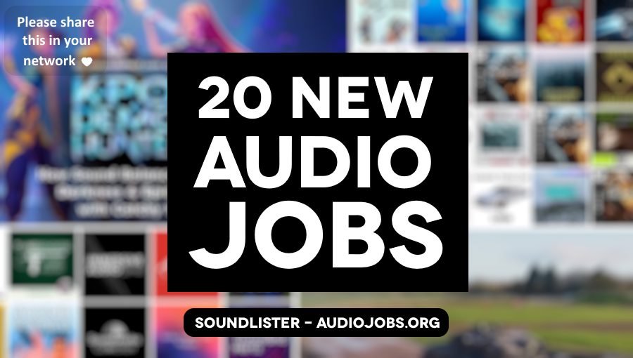 20 new audio jobs for game audio, film sound and beyond