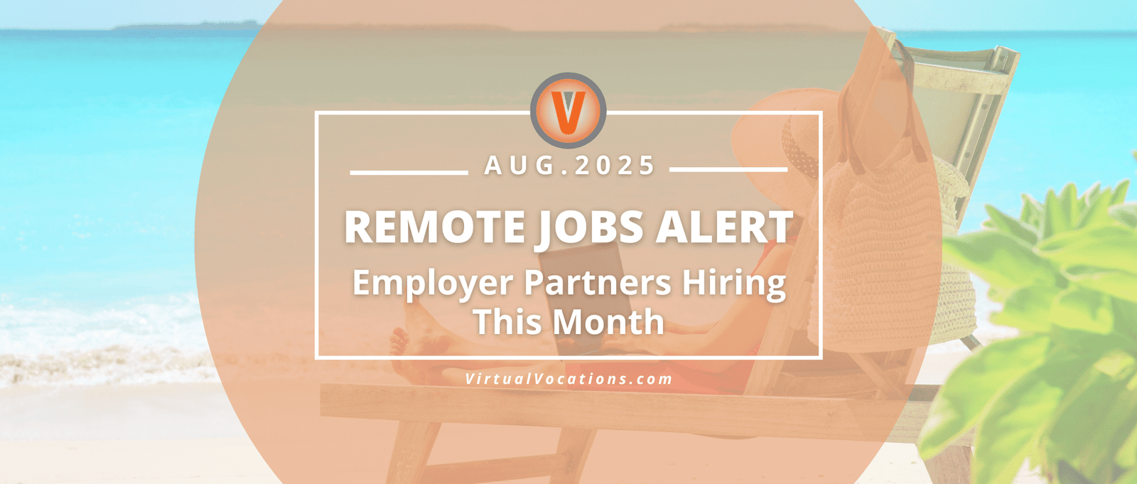 August 2025 The employer partner opens jobs from remote