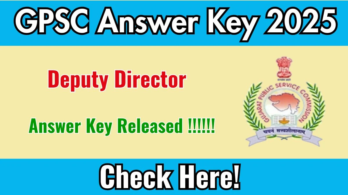 GPSC Deputy Director Answer Key 2025 Released: Download the Answer Key at gpsc.gujarat.gov.in