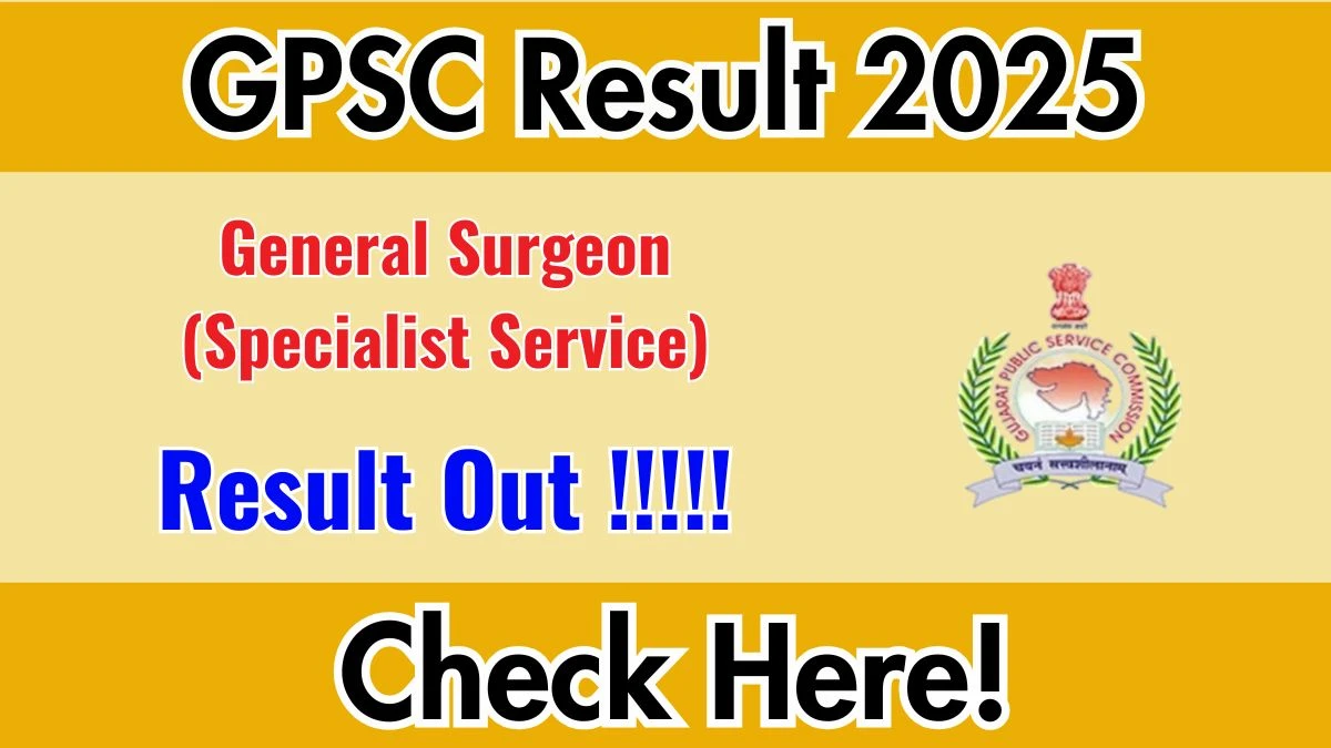 GPSC General Surgeon (Specialist Service) Result 2025 Out at gpsc.gujarat.gov.in, Direct Link to Download Result PDF Here