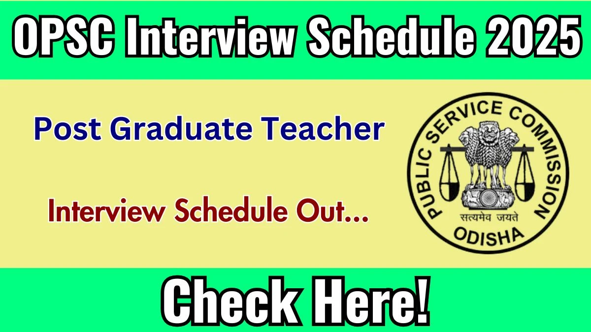 OPSC Post Graduate Teacher Interview Schedule 2025 Released Check Date Details at opsc.gov.in