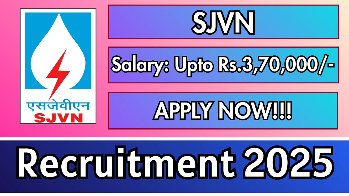 SJVN Recruitment 2025 - Apply Online for Chairman and Managing Director Posts