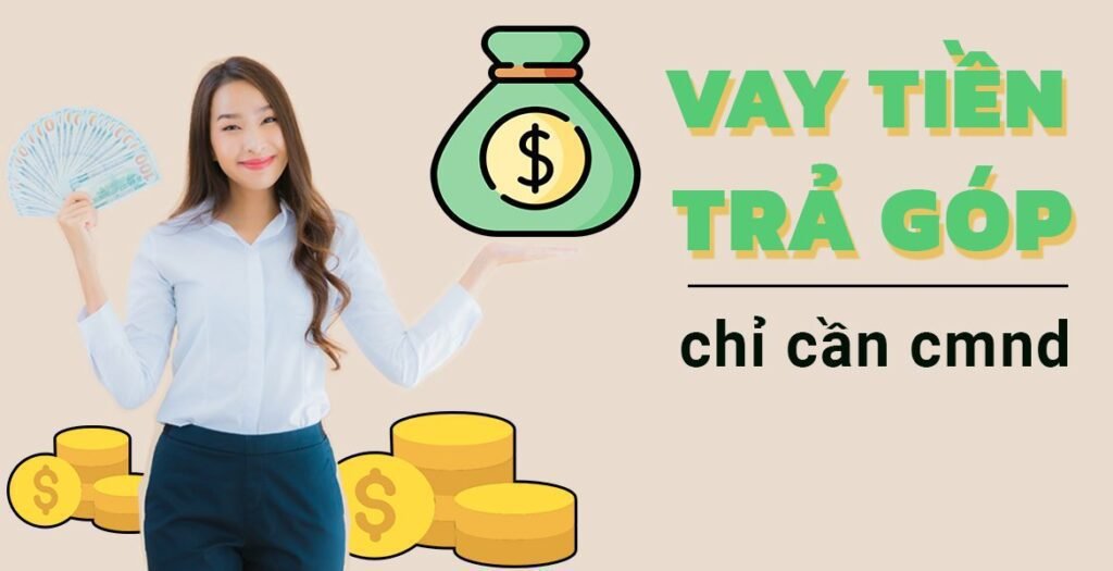 Tìm hiểu nhanh về cách vay tiền trả góp theo tháng chỉnnn cmnd - ribaappointments