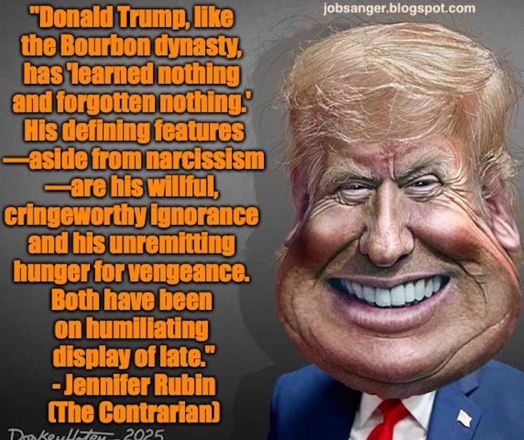 Trump's distinctive features - deliberate ignorance and hunger for revenge