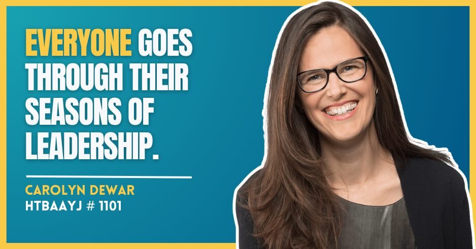 1101: Navigating the Four Seasons of Leadership with Carolyn Dewar