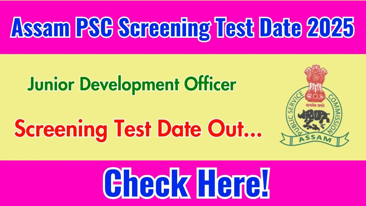 Assam PSC JDO Screening Test Date 2025 Out for 09 Posts – Check at apsc.nic.in