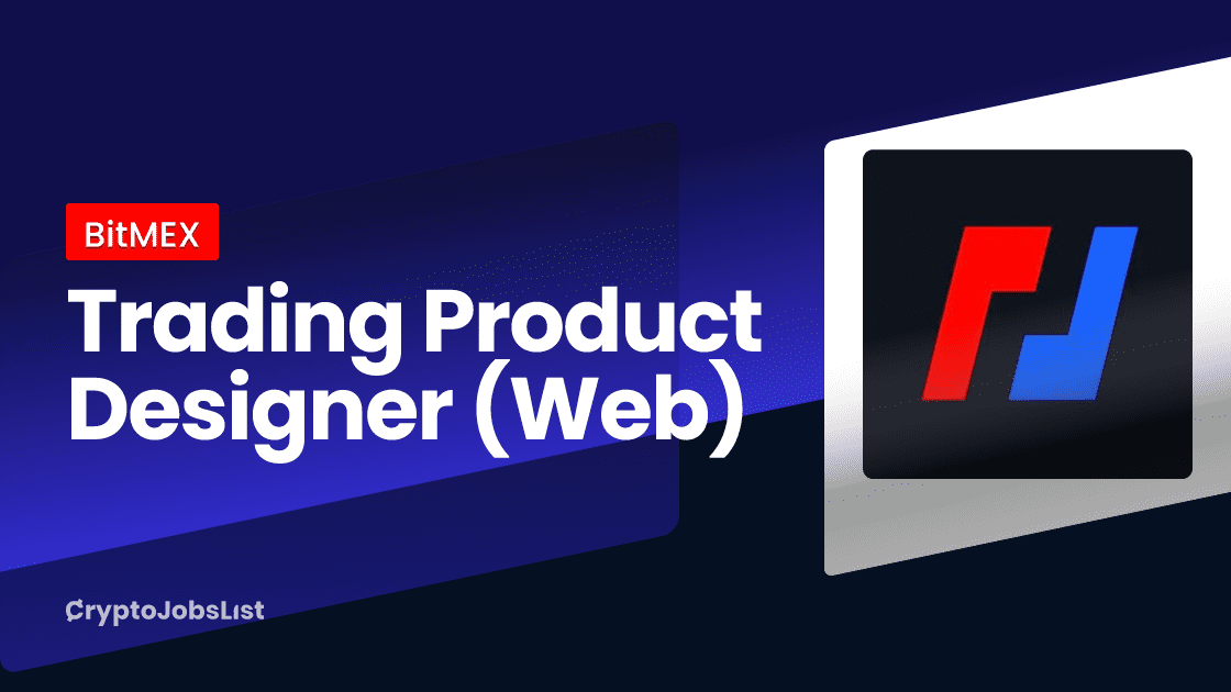 BitMEX is hiring a Trading Product Designer (Web). far