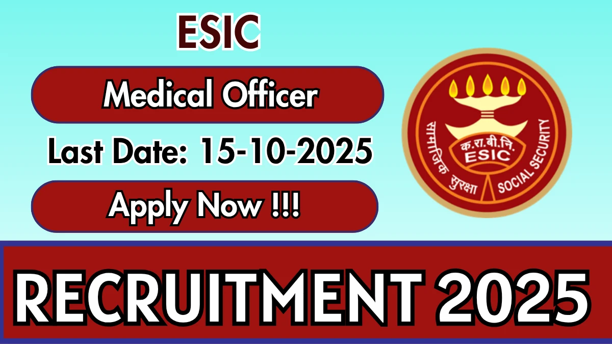 ESIC Medical Officer Recruitment 2025 - Apply Offline for 22 Posts