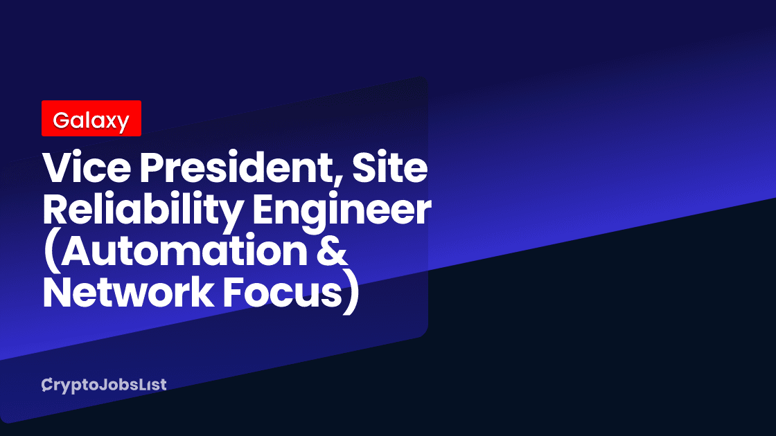 Galaxy is hiring vice president, reliability engineer (automation and network concentration). Dallas, Texas