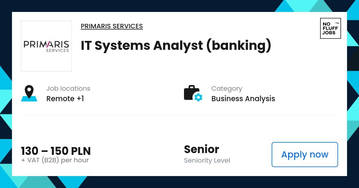 Information Technology Systems Analyst (Banking) Job | Business Analysis Primaris Services | far
