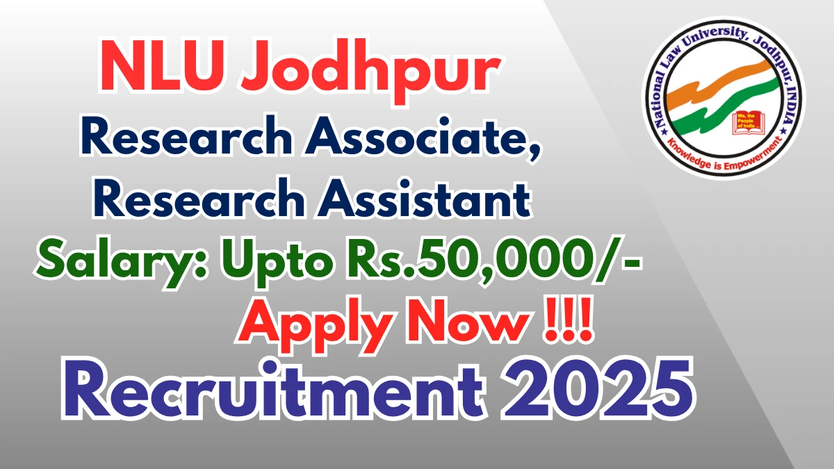 NLU Jodhpur Recruitment 2025 - Apply Offline for 05 Research Associate, Research Assistant Posts